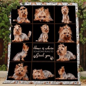 Yorkie Home Is Where Someone Runs To Greet You Quilt Blanket Great Customized Blanket Gifts For Birthday Christmas Thanksgiving