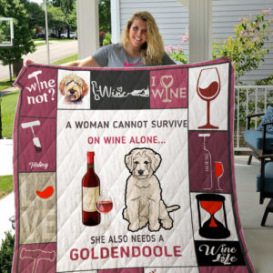 A Woman Cannot Survive On Wine Alone She Also Needs A Goldendoodle Quilt Blanket Great Customized Blanket Gifts For Birthday Christmas Thanksgiving