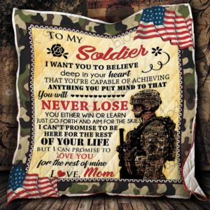 Personalized Soldier To My Soldier From Mom You Will Never Lose Quilt Blanket Great Customized Gifts For Birthday Christmas Thanksgiving Perfect Gifts For Soldier Lover
