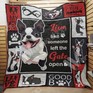 Boston Terrier Live Like Someone Left The Gate Open Quilt Blanket Great Customized Blanket Gifts For Birthday Christmas Thanksgiving