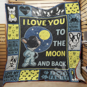 French Bulldog I Love You To The Moon And Back Quilt Blanket Great Customized Blanket Gifts For Birthday Christmas Thanksgiving