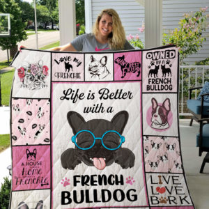 Life Is Better With A French Bulldog Quilt Blanket Great Customized Blanket Gifts For Birthday Christmas Thanksgiving