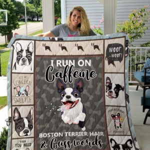 I Run On Caffeine Boston Terrier Hair And Cuss Words Quilt Blanket Great Customized Blanket Gifts For Birthday Christmas Thanksgiving