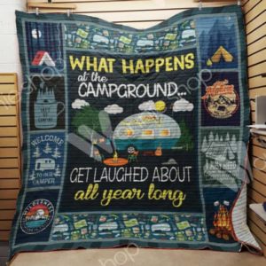 Camping What Happens At The Campground Get Laughed About All Year Long Quilt Blanket Great Customized Blanket Gifts For Birthday Christmas Thanksgiving