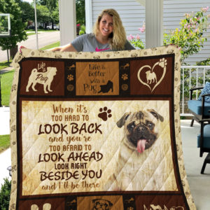 Pug Look Right Beside You And I'll Be There Quilt Blanket Great Customized Blanket Gifts For Birthday Christmas Thanksgiving