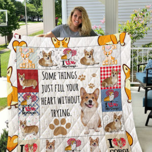 Corgi Dog Some Things Just Fill Your Heart Without Trying Quilt Blanket Great Customized Blanket Gifts For Birthday Christmas Thanksgiving