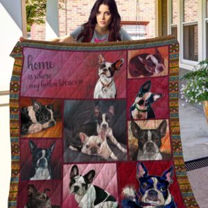 Home Is Where My Boston Terrier Is Quilt Blanket Great Customized Blanket Gifts For Birthday Christmas Thanksgiving