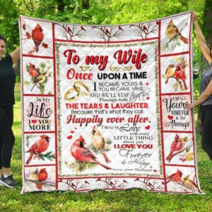 Personalized Cardinal To My Wife From Husband Once Upon A Time Quilt Blanket Great Customized Gifts For Birthday Christmas Thanksgiving Wedding Valentine's Day Perfect Gifts For Cardinal Lover