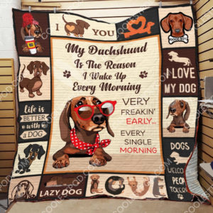 My Dachshund Is The Reason I Wake Up Every Morning Quilt Blanket Great Customized Blanket Gifts For Birthday Christmas Thanksgiving
