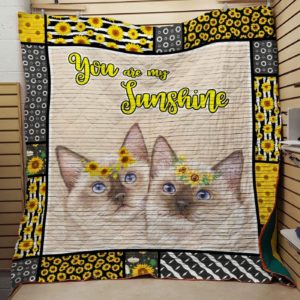 Siamese Cat You Are My Sunshine Quilt Blanket Great Customized Gifts For Birthday Christmas Thanksgiving Perfect Gifts For Cat Lover