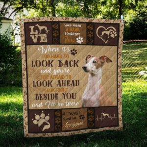 Greyhound Look Right Beside You And I'll Be There Quilt Blanket Great Customized Blanket Gifts For Birthday Christmas Thanksgiving
