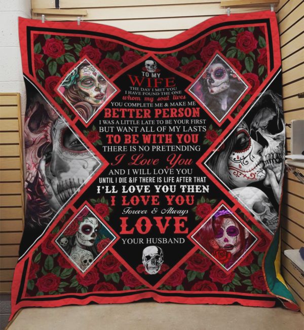 Personalized Skull To My Wife Quilt Blanket From Husband I'll Love You Then I Love You Forever And Always Great Customized Blanket Gifts For Birthday Christmas Thanksgiving