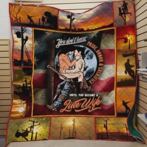 Lineman You Don't Know Until You Become A Line Wife Quilt Blanket Great Customized Blanket Gifts For Birthday Christmas Thanksgiving
