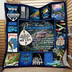 Personalized Fishing To My Husband Quilt Blanket You Are My Greatest Catch Of My Life Great Customized Blanket Gifts For Birthday Christmas Thanksgiving
