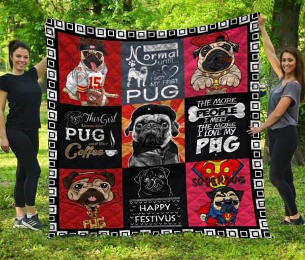 I Was Normal Until I Got My First Pug Quilt Blanket Great Customized Blanket Gifts For Birthday Christmas Thanksgiving