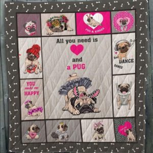 All You Need Is Love And A Pug Quilt Blanket Great Customized Blanket Gifts For Birthday Christmas Thanksgiving