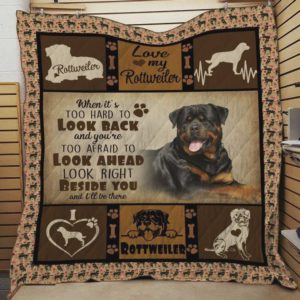 Rottweiler Look Right Beside You And I'll Be There Quilt Blanket Great Customized Blanket Gifts For Birthday Christmas Thanksgiving