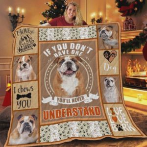 Bulldog If You Don't Have One You'll Never Understand Quilt Blanket Great Customized Blanket Gifts For Birthday Christmas Thanksgiving