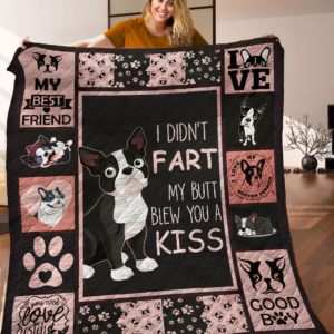 Boston Terrier I Don't Fart My Butt Blew You A Kiss Quilt Blanket Great Customized Blanket Gifts For Birthday Christmas Thanksgiving
