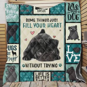 Pug Some Things Just Fill Your Heart Without Trying Quilt Blanket Great Customized Blanket Gifts For Birthday Christmas Thanksgiving