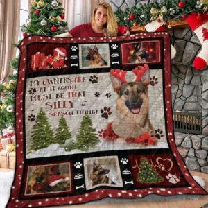 German Shepherd Christmas My Owners Are At It Again Must Be That Silly Season Thing Quilt Blanket Great Customized Blanket Gifts For Birthday Christmas Thanksgiving