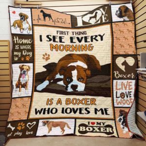 First Thing I See Every Morning Is A Boxer Who Loves Me Quilt Blanket Great Customized Blanket Gifts For Birthday Christmas Thanksgiving