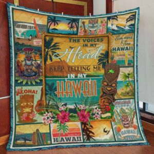 The Voices In My Head Keep Telling Me In My Hawaii Quilt Blanket Great Customized Blanket Gifts For Birthday Christmas Thanksgiving