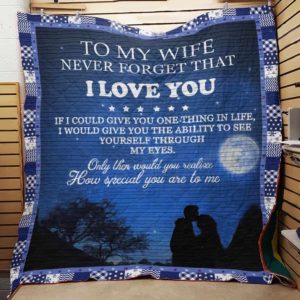 Personalized To My Wife Quilt Blanket Never Forget That I Love You Great Customized Blanket Gifts For Birthday Christmas Thanksgiving