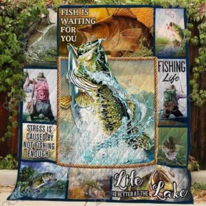 Fishing Fishing Is Waiting For You Life Is Better At The Lake Quilt Blanket Great Customized Blanket Gifts For Birthday Christmas Thanksgiving