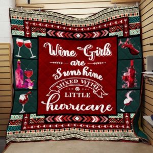 Wine Girls Are Sunshine Mixed With A Little Hurricane Quilt Blanket Great Customized Blanket Gifts For Birthday Christmas Thanksgiving
