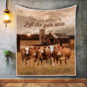 Farmhouse Cattle Live Like Someone Left The Gate Open Quilt Blanket Great Customized Gifts For Birthday Christmas Thanksgiving