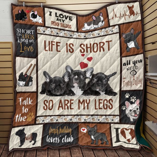 French Bulldog Life Is Short So Are My Legs Quilt Blanket Great Customized Blanket Gifts For Birthday Christmas Thanksgiving