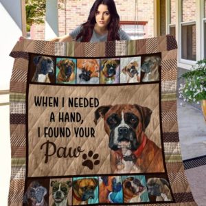 Boxer When I Needed A Hand I Found Your Paw Paws Quilt Blanket Great Customized Blanket Gifts For Birthday Christmas Thanksgiving Anniversary