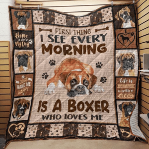 Boxer First Thing I See Every Morning Is A Boxer Who Loves Me Quilt Blanket Great Customized Gifts For Birthday Christmas Thanksgiving Anniversary