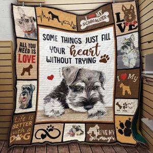 Schnauzer Some Things Just Fill Your Heart Without Trying Chihuahua Collection Quilt Blanket Great Customized Blanket Gifts For Birthday Christmas Thanksgiving